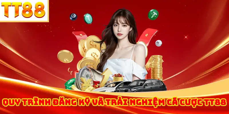 Quy Trình Đăng Ký Và Trải Nghiệm Cá Cược TT88