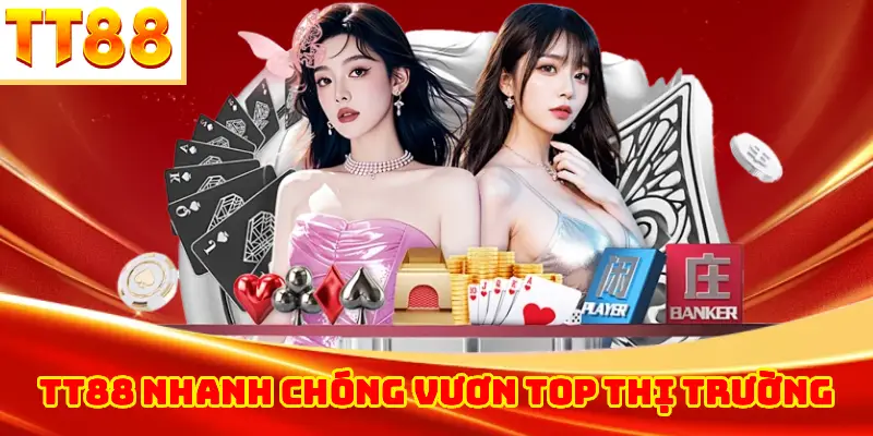 TT88 Nhanh Chóng Vươn Top Thị Trường
